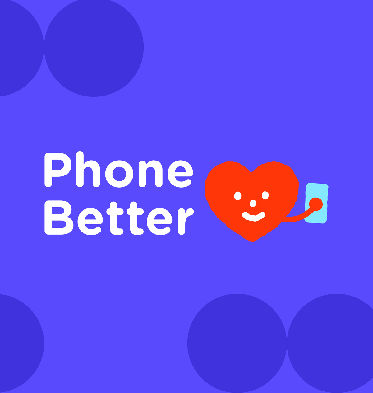 Phone Better Initiative
